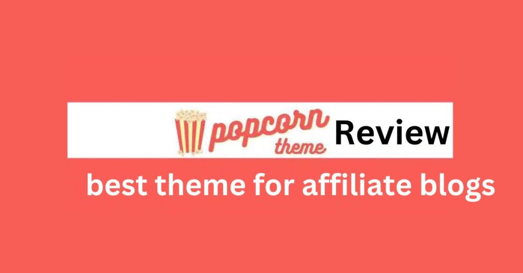 Popcorn WordPress Theme Review: A Optimized Theme for Affiliate Marketing